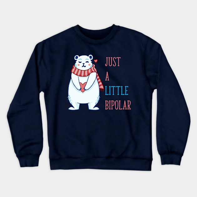 Just a Little Bipolar Bear Crewneck Sweatshirt by PurrfectlyBrewed